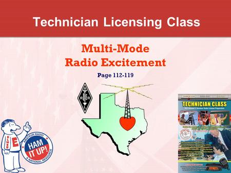 Technician Licensing Class Multi-Mode Radio Excitement Page 112-119.