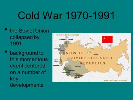 Cold War 1970-1991 the Soviet Union collapsed by 1991 background to this momentous event centered on a number of key developments.