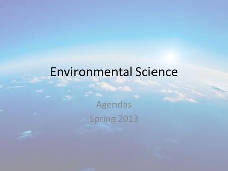 Environmental Science Agendas Spring 2013. To Get Textbook On-Line Go to my.hrw.com Login: allper_stude – Fill in the _ with your period number – Example: