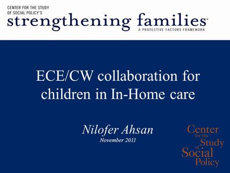 ECE/CW collaboration for children in In-Home care Nilofer Ahsan November 2011.