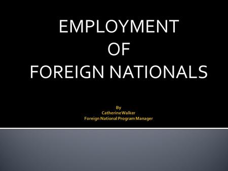 EMPLOYMENT OF FOREIGN NATIONALS. Departments and Agencies.