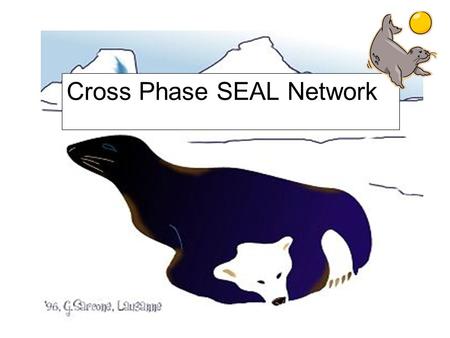 Cross Phase SEAL Network. Agenda: please note that the afternoon session will be divided into Primary and Secondary. 9.00-9.15COFFEE 9.15-9.45INTRODUCTIONCW/JG.
