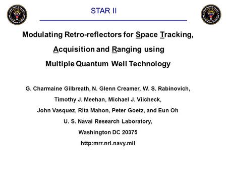 Modulating Retro-reflectors for Space Tracking, Acquisition and Ranging using Multiple Quantum Well Technology G. Charmaine Gilbreath, N. Glenn Creamer,
