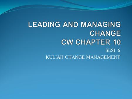 LEADING AND MANAGING CHANGE CW CHAPTER 10