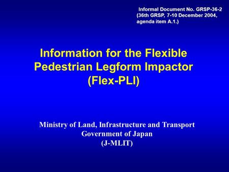 Information for the Flexible Pedestrian Legform Impactor (Flex-PLI)