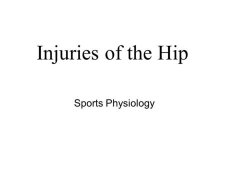 Injuries of the Hip Sports Physiology.