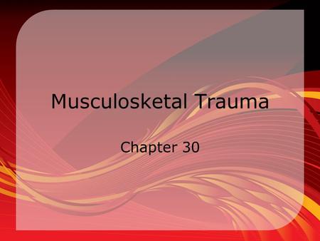 Musculosketal Trauma Chapter 30.