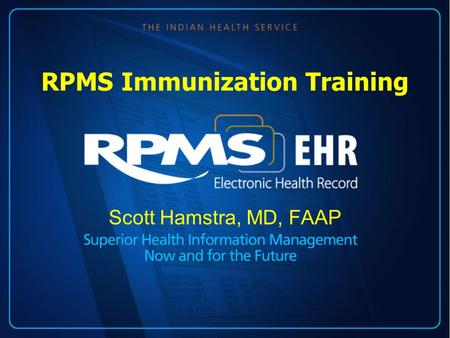 RPMS Immunization Training Scott Hamstra, MD, FAAP.