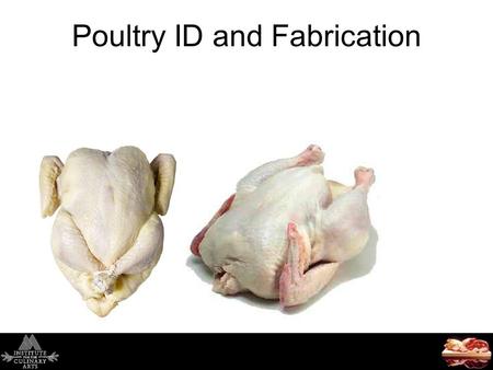 Poultry ID and Fabrication. Today’s Agenda Quia Review Poultry Kinds and Classes Structure and Composition Inspection and Grading Purchasing, Receiving.