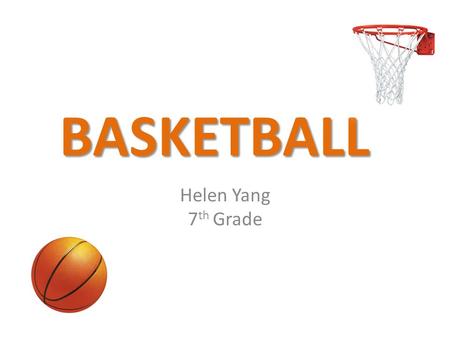 BASKETBALL Helen Yang 7th Grade.