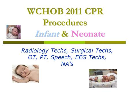 WCHOB 2011 CPR Procedures Infant & Neonate