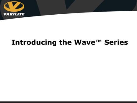 Introducing the Wave™ Series. Wave For clients requiring a high level of pelvic and lower extremity positioning Enhances the multi- stiffness foam of.