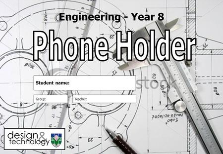 Engineering - Year 8 Phone Holder