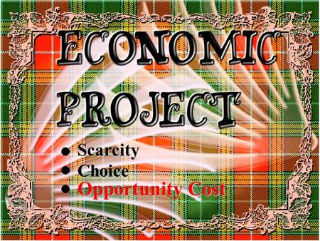 Scarcity Choice Opportunity Cost Unlimited Wants Limited Resources ScarcityChoice Opportunity Cost.