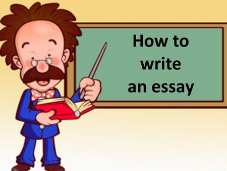 How to write an essay. Stages 1.Read the topic carefully. 2.Write the points of the essay on rough paper. 3.Start with a good introduction 4.Write the.