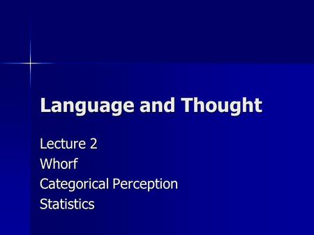 Language and Thought Lecture 2 Whorf Categorical Perception Statistics.