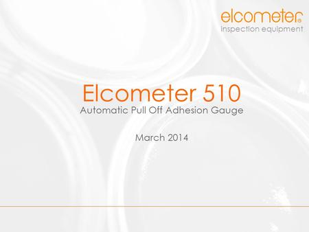 Elcometer 510 Automatic Pull Off Adhesion Gauge March 2014