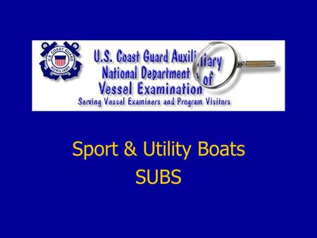 Sport & Utility Boats SUBS. The fastest growing area of Recreational Boating, SUB are everywhere on our lakes, rivers, and oceans from coast to coast..