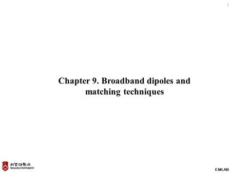 1 EMLAB Chapter 9. Broadband dipoles and matching techniques.