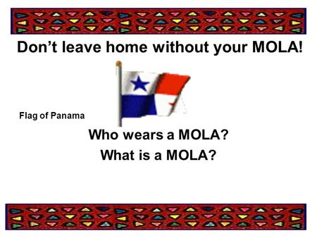Don’t leave home without your MOLA!