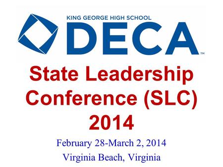 State Leadership Conference (SLC) 2014 February 28-March 2, 2014 Virginia Beach, Virginia.