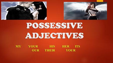 POSSESSIVE ADJECTIVES MYYOURHISHERITS OURTHEIRYOUR.