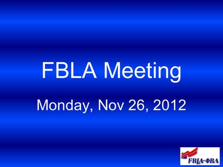 FBLA Meeting Monday, Nov 26, 2012. Gifts from GV Adopt a child for the holidays Sponsored by peer counselors $1 per member.