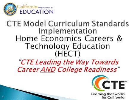 1. Upon completing this session, you will understand: 1. Major new features in CTE standards related to HECT 2. Utilize the CFS Implementation Resource.