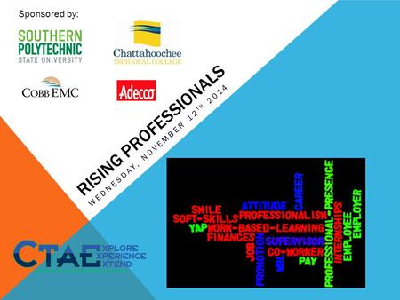 RISING PROFESSIONALS WEDNESDAY, NOVEMBER 12 TH 2014 Sponsored by: