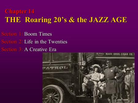 Chapter 14 THE Roaring 20’s & the JAZZ AGE