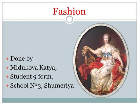Fashion Done by Midukova Katya, Student 9 form, School №3, Shumerlya.