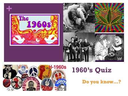1960’s Quiz Do you know…?.