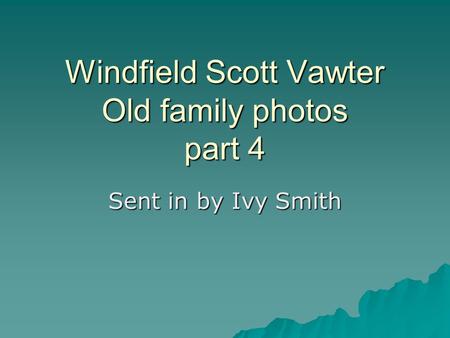 Windfield Scott Vawter Old family photos part 4 Sent in by Ivy Smith.