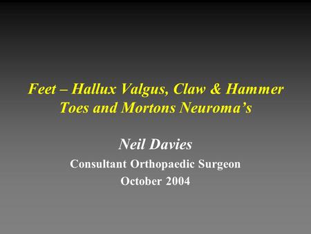 Feet – Hallux Valgus, Claw & Hammer Toes and Mortons Neuroma’s