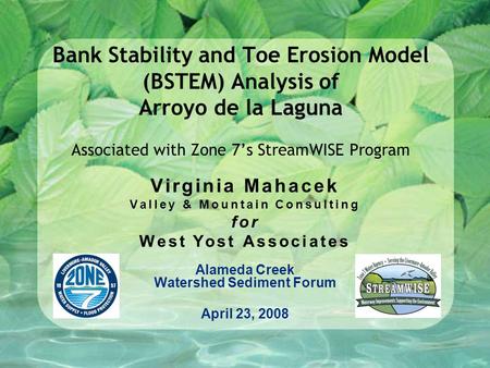 Bank Stability and Toe Erosion Model (BSTEM) Analysis of Arroyo de la Laguna Associated with Zone 7’s StreamWISE Program Alameda Creek Watershed Sediment.
