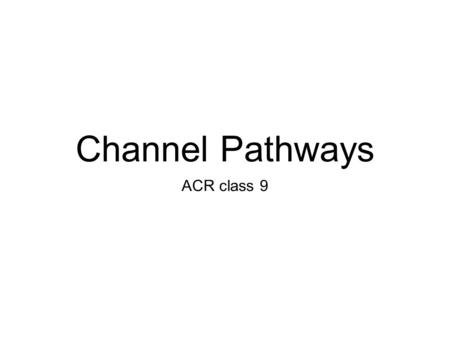 Channel Pathways ACR class 9.