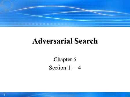 Adversarial Search Chapter 6 Section 1 – 4.