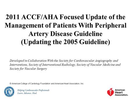 2011 ACCF/AHA Focused Update of the Management of Patients With Peripheral Artery Disease Guideline (Updating the 2005 Guideline) Developed in Collaboration.