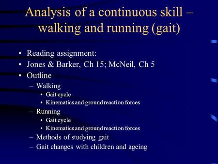 Analysis of a continuous skill – walking and running (gait)