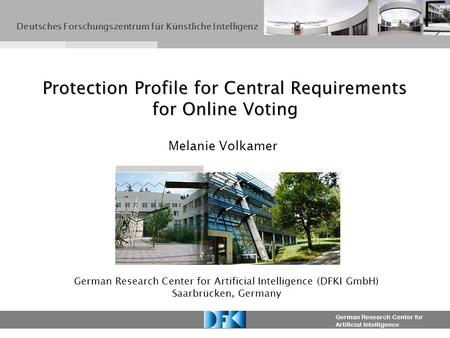 German Research Center for Artificial Intelligence Protection Profile for Central Requirements for Online Voting German Research Center for Artificial.