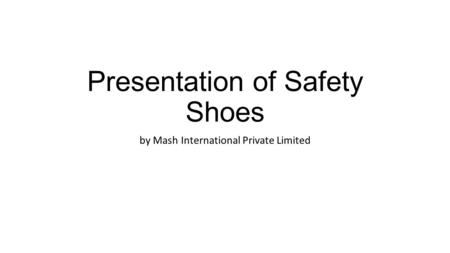 Presentation of Safety Shoes