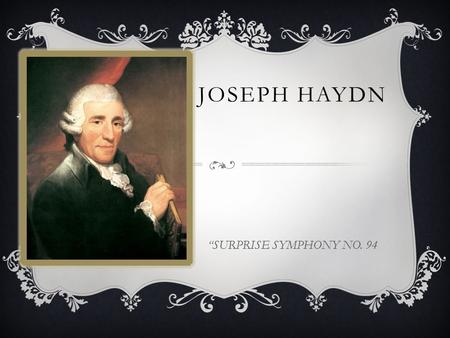 JOSEPH HAYDN “SURPRISE SYMPHONY NO. 94.