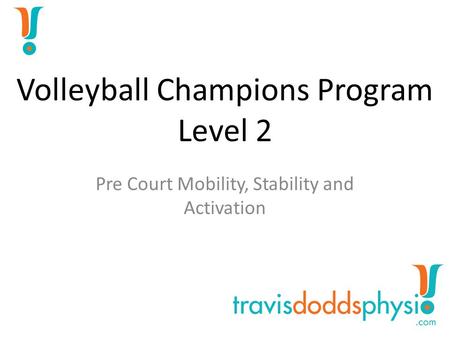 Volleyball Champions Program Level 2 Pre Court Mobility, Stability and Activation.