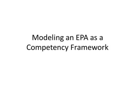 Modeling an EPA as a Competency Framework. EPA: Manage patients with common, single system diagnoses who require a hospital setting (Excerpt From Pediatrics.