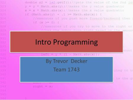 Intro Programming By Trevor Decker Team 1743 By Trevor Decker Team 1743.