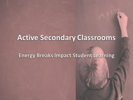 Active Secondary Classrooms Energy Breaks Impact Student Learning.