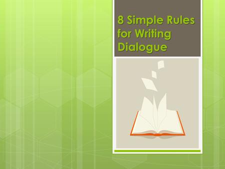 8 Simple Rules for Writing Dialogue. Rule 1  Use commas or periods between the dialogue and tag line (the words used to identify the speaker: he said/she.