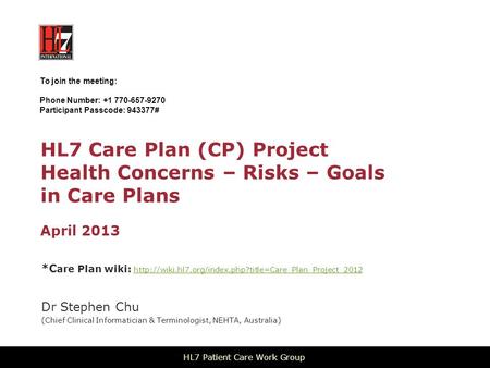 HL7 Care Plan (CP) Project Health Concerns – Risks – Goals in Care Plans April 2013 *C are Plan wiki: