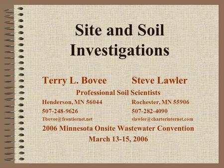 Site and Soil Investigations Terry L. BoveeSteve Lawler Professional Soil Scientists Henderson, MN 56044Rochester, MN 55906 507-248-9626507-282-4090