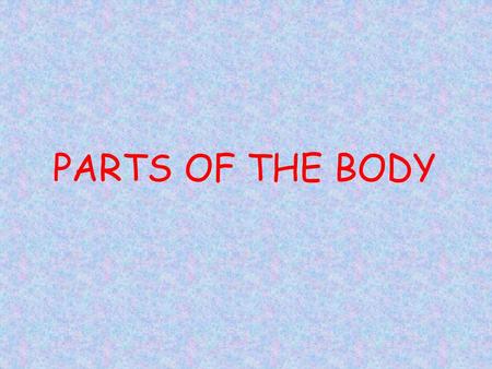 PARTS OF THE BODY.